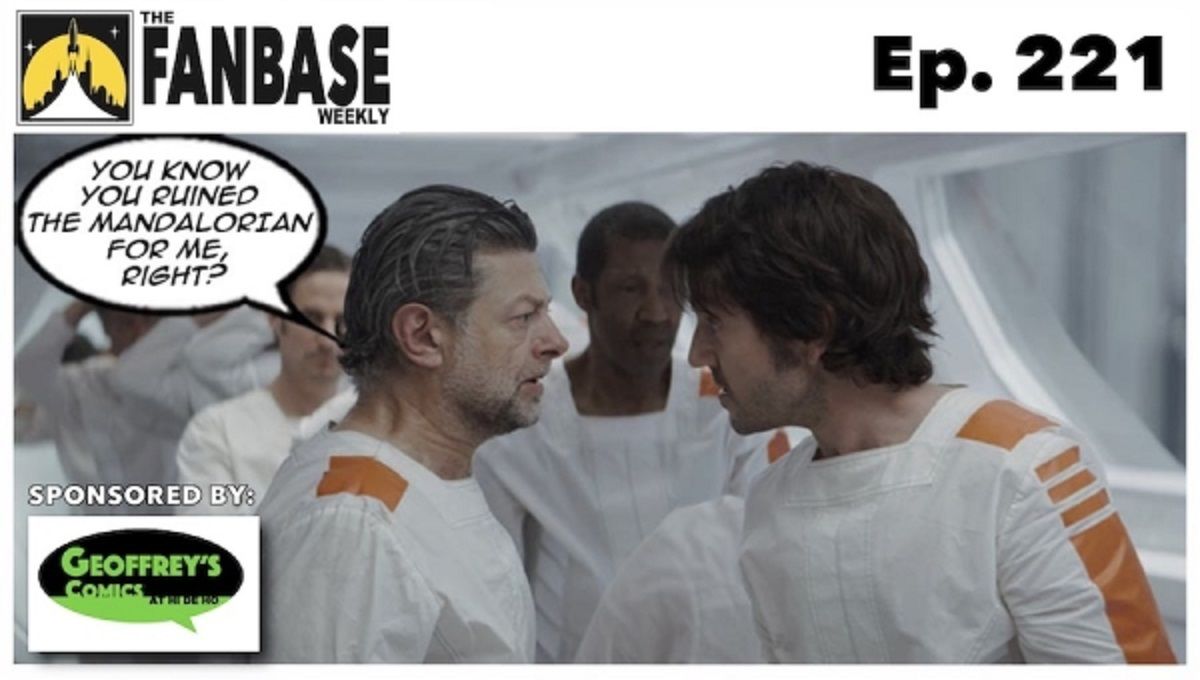 Graphic advertising 'The Fanbase Weekly' podcast's Ep. 221. There is an image from the show 'Andor' where Cassian and Kino are facing off, and there's a comic speech bubble from Kino that says "You know you ruined the Mandalorian for me, right?" In the lower left-hand corner, it says "Sponsored by: Geoffrey's Comics at Hi De Ho."