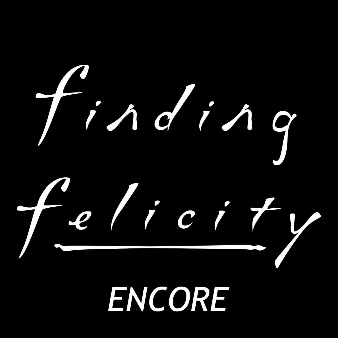 Word logo for the 'Finding Felicity' podcast (with the word "Encore" added) in a font reminiscent of the one used for the 'Felicity' TV show.