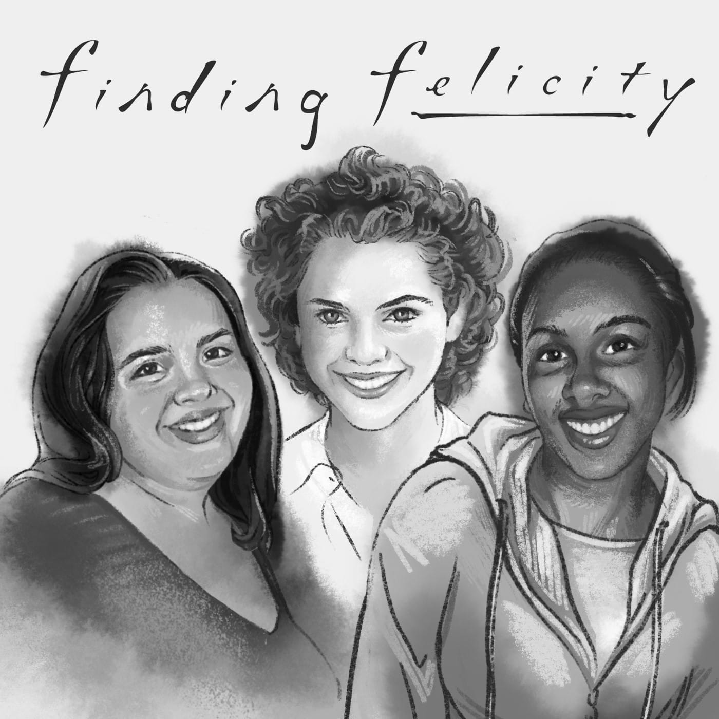 B & W illustrated 'Finding Felicity' logo with an illustrated Teresa, Keri Russell and Kat Street posed in a huddle.